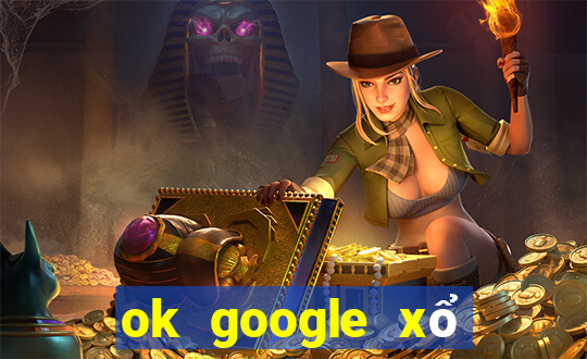 ok google xổ số quảng trị