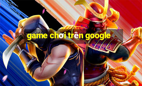 game chơi trên google