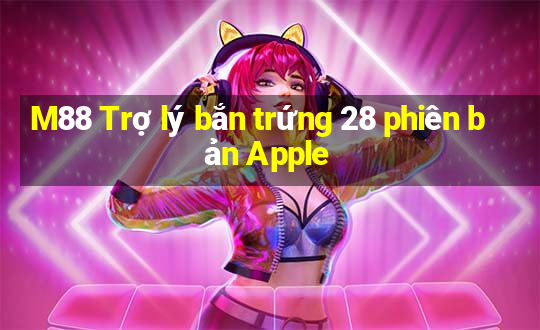 M88 Trợ lý bắn trứng 28 phiên bản Apple