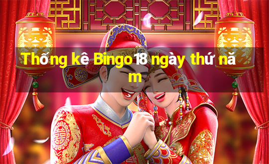 Thống kê Bingo18 ngày thứ năm