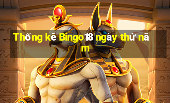 Thống kê Bingo18 ngày thứ năm