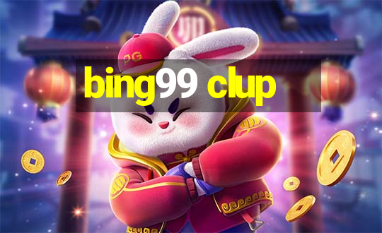 bing99 clup