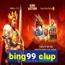 bing99 clup