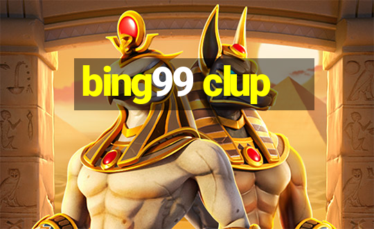 bing99 clup