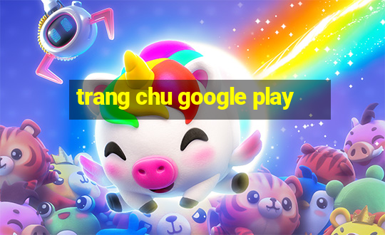 trang chu google play