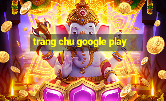 trang chu google play