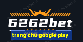 trang chu google play