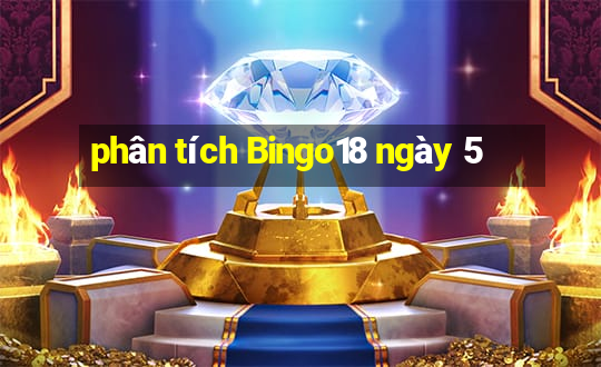 phân tích Bingo18 ngày 5