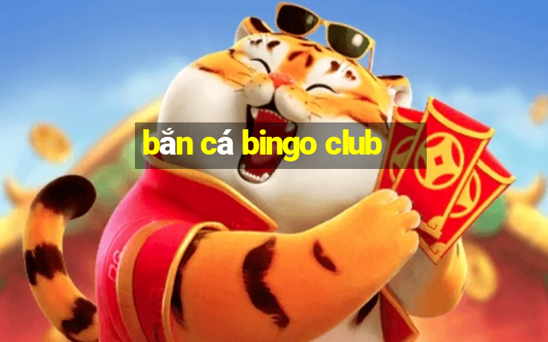 bắn cá bingo club