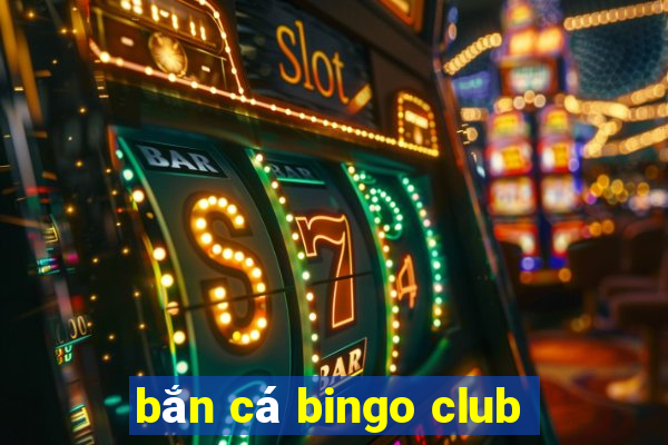 bắn cá bingo club