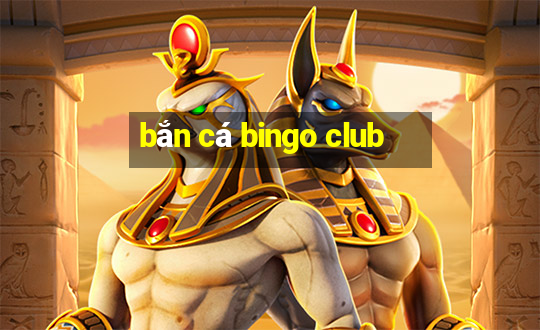 bắn cá bingo club