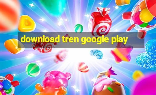 download tren google play