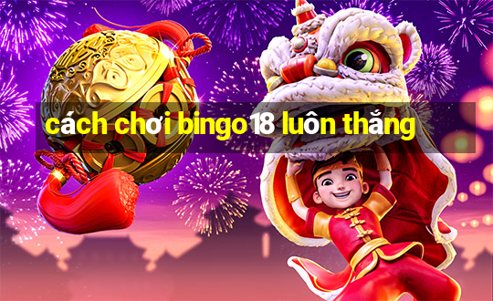 cách chơi bingo18 luôn thắng