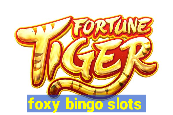 foxy bingo slots