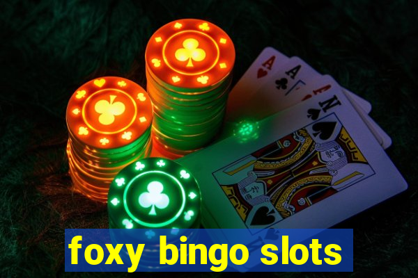 foxy bingo slots