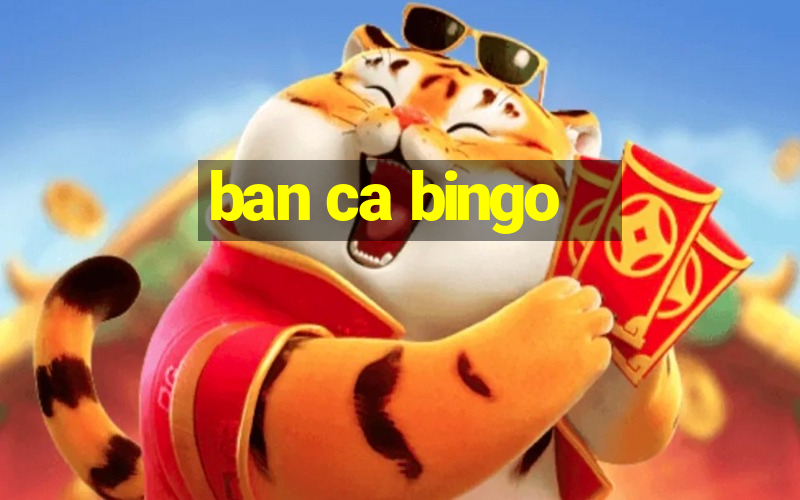 ban ca bingo