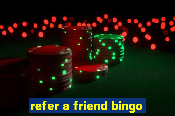 refer a friend bingo