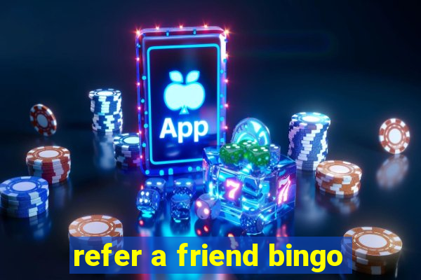 refer a friend bingo