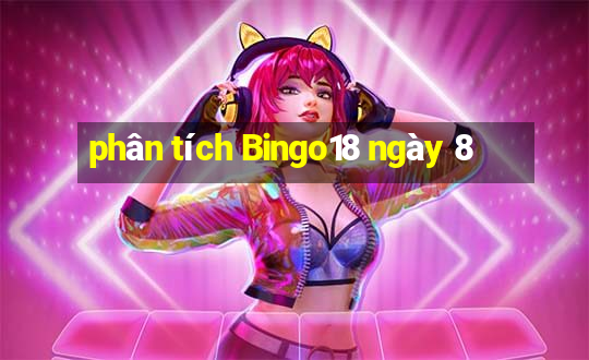 phân tích Bingo18 ngày 8