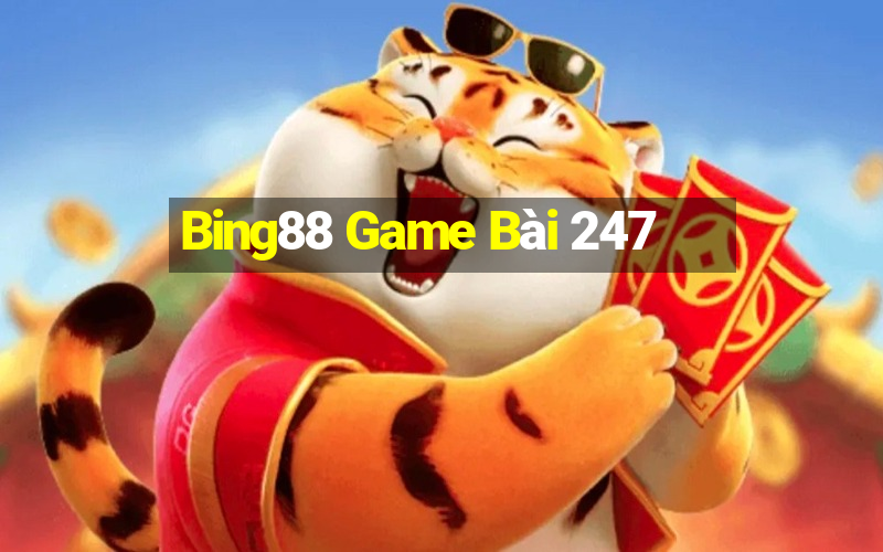 Bing88 Game Bài 247