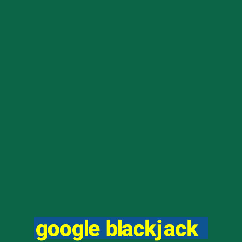 google blackjack