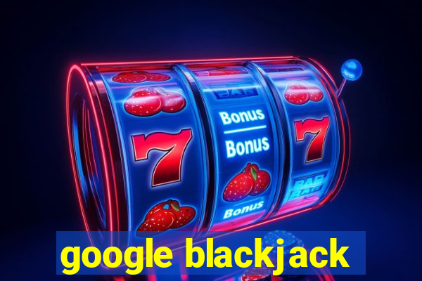 google blackjack