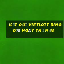 Kết quả vietlott Bingo18 ngày thứ năm