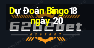 Dự Đoán Bingo18 ngày 20