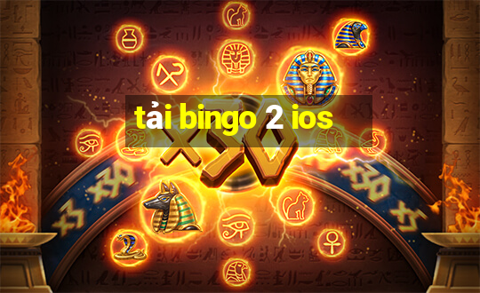 tải bingo 2 ios