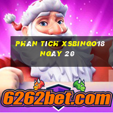 Phân tích XSBINGO18 ngày 20