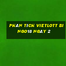 phân tích vietlott Bingo18 ngày 2