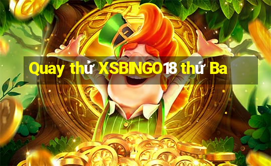 Quay thử XSBINGO18 thứ Ba