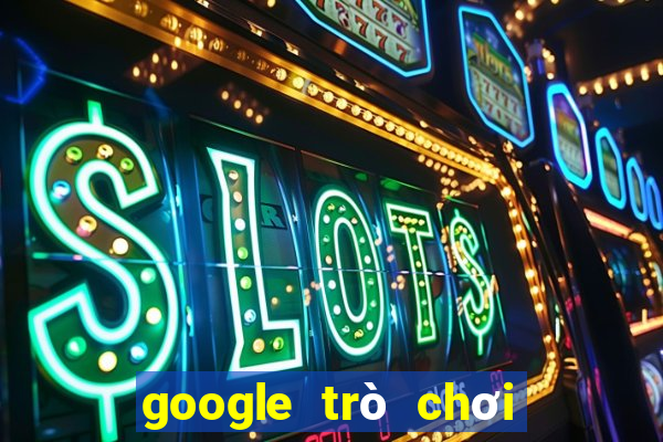 google trò chơi điện tử