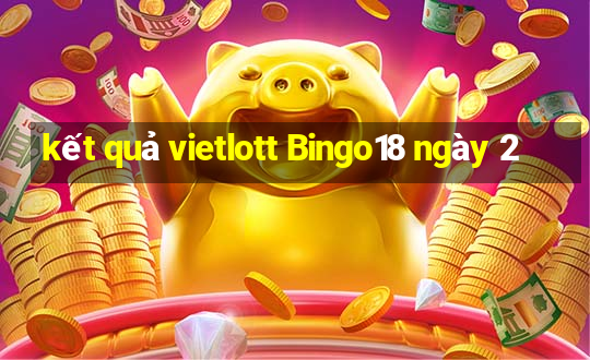 kết quả vietlott Bingo18 ngày 2