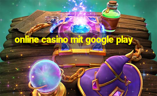 online casino mit google play