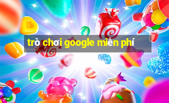 trò chơi google miễn phí